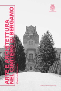 Arte e architettura nel cimitero di Bergamo - Librerie.coop