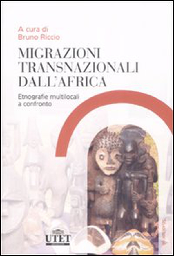 Migrazioni trasnazionali dall'Africa. Etnografie multilocali a confronto - Librerie.coop Migrazioni trasnazionali dall'Africa. Etnografie multilocali a confronto - Librerie.coop