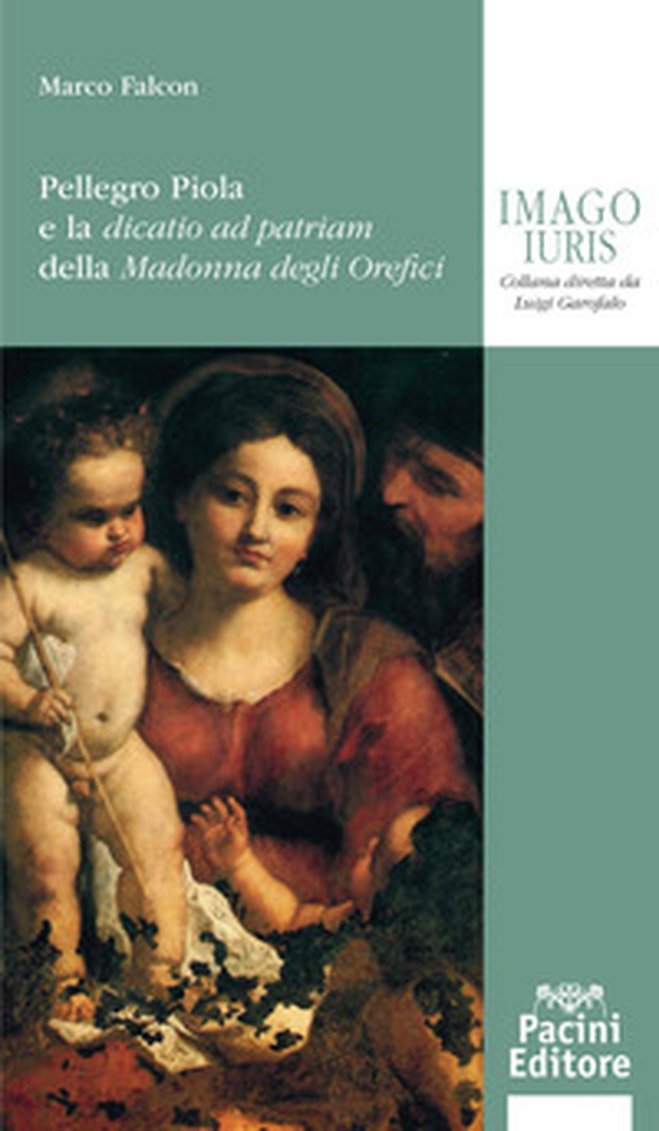 Pellegro Piola e la dicatio ad patriam della Madonna degli Orefici - Librerie.coop Pellegro Piola e la dicatio ad patriam della Madonna degli Orefici - Librerie.coop