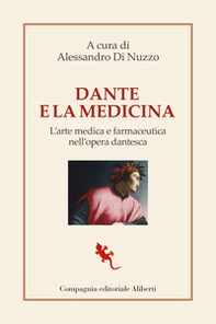 Dante e la medicina. L'arte medica e farmaceutica nell'opera dantesca - Librerie.coop