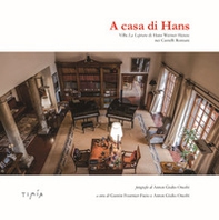A casa di Hans. Villa La Leprara di Hans Werner Henze - Librerie.coop