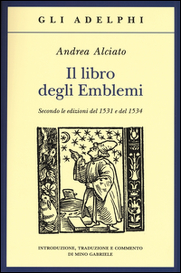 Il libro degli emblemi. Secondo le edizioni del 1531 e del 1534 - Librerie.coop Il libro degli emblemi. Secondo le edizioni del 1531 e del 1534 - Librerie.coop