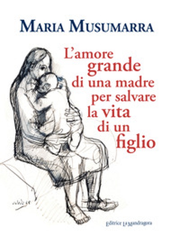 L'amore grande di una madre per salvare la vita di un figlio - Librerie.coop L'amore grande di una madre per salvare la vita di un figlio - Librerie.coop