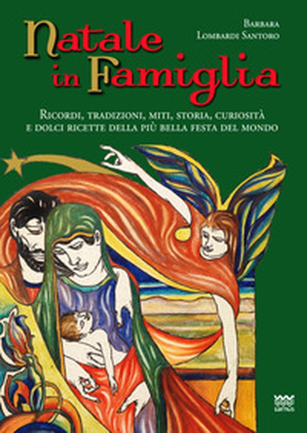 Natale in famiglia. Ricordi, tradizioni, miti, storia, curiosità e dolci ricette della più bella festa del mondo - Librerie.coop Natale in famiglia. Ricordi, tradizioni, miti, storia, curiosità e dolci ricette della più bella festa del mondo - Librerie.coop