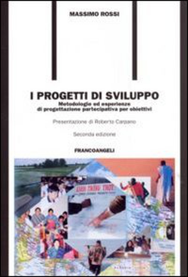 I progetti di sviluppo. Metodologie ed esperienze di progettazione partecipativa per obiettivi - Librerie.coop I progetti di sviluppo. Metodologie ed esperienze di progettazione partecipativa per obiettivi - Librerie.coop