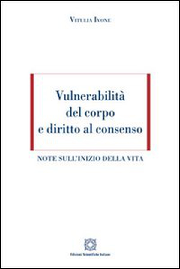 Vulnerabilità del corpo e diritto al consenso - Librerie.coop Vulnerabilità del corpo e diritto al consenso - Librerie.coop