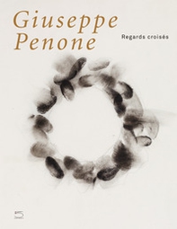 Giuseppe Penone. Regards croisés - Librerie.coop