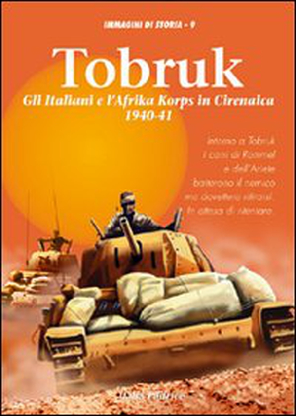 Tobruk. Gli italiani e l'Africa korps in Cirenaica (1940-1941) - Librerie.coop Tobruk. Gli italiani e l'Africa korps in Cirenaica (1940-1941) - Librerie.coop