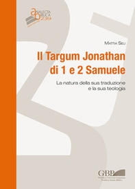 Il Targum Jonathan di 1 e 2 Samuele. La natura della sua traduzione e la sua teologia - Librerie.coop