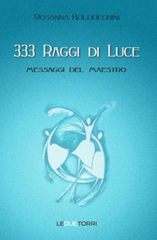 333 raggi di luce. Messaggi del maestro - Librerie.coop 333 raggi di luce. Messaggi del maestro - Librerie.coop