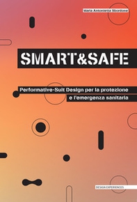 Smart and safe. Performative-suit design per la protezione e l'emergenza sanitaria - Librerie.coop