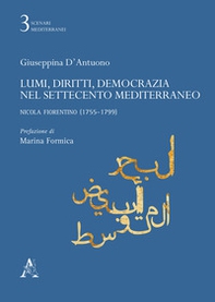 Lumi, diritti, democrazia nel Settecento Mediterraneo. Nicola Fiorentino (1755-1799) - Librerie.coop
