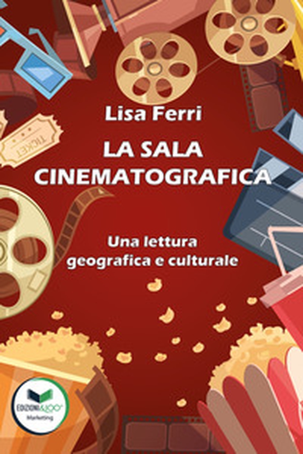 La sala cinematografica. Una lettura geografica e culturale - Librerie.coop La sala cinematografica. Una lettura geografica e culturale - Librerie.coop