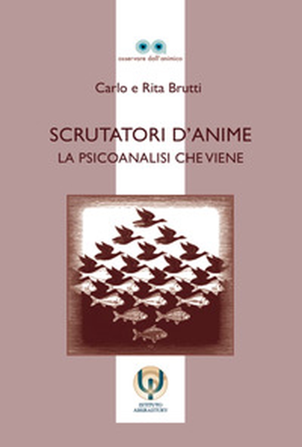Scrutatori d'anime. La psicoanalisi che viene - Librerie.coop Scrutatori d'anime. La psicoanalisi che viene - Librerie.coop