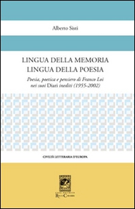 Lingua della memoria lingua della poesia. Poesia, poetica e pensiero di Franco Loi nei suoi diari inediti (1955-2002) - Librerie.coop