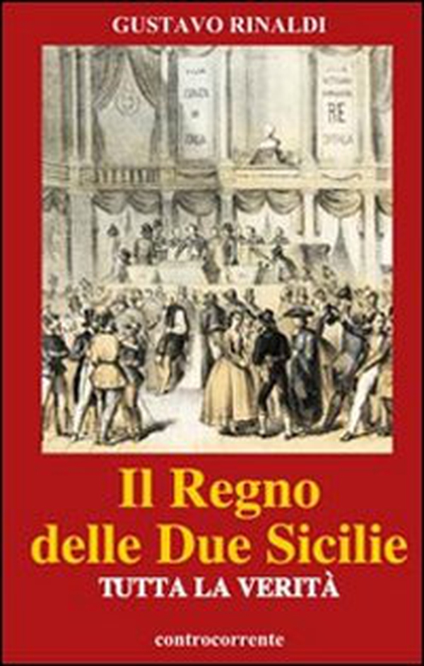 Il regno delle due Sicilie. Tutta la verità - Librerie.coop Il regno delle due Sicilie. Tutta la verità - Librerie.coop