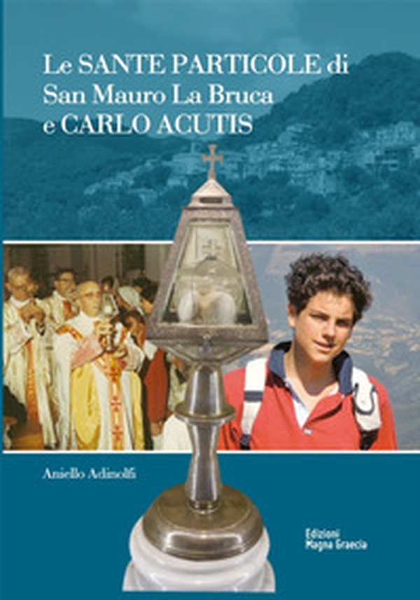 Le sante Particole di San Mauro La Bruca e Carlo Acutis - Librerie.coop Le sante Particole di San Mauro La Bruca e Carlo Acutis - Librerie.coop
