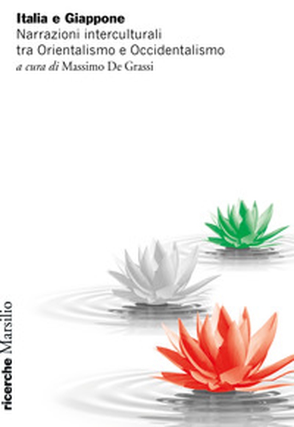 Italia e Giappone. Narrazioni interculturali tra Orientalismo e Occidentalismo - Librerie.coop Italia e Giappone. Narrazioni interculturali tra Orientalismo e Occidentalismo - Librerie.coop