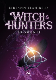 Witch & Hunters. Progenie - Librerie.coop