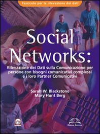 Social Networks. Rilevazione dei dati sulla comunicazione per persone con bisogni comunicativi complessi e i loro partners comunicativi. Fascicolo rilevamento dati - Librerie.coop