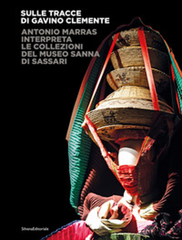 Sulle tracce di Gavino Clemente. Antonio Marras interpreta le collezioni del Museo Sanna di Sassari - Librerie.coop Sulle tracce di Gavino Clemente. Antonio Marras interpreta le collezioni del Museo Sanna di Sassari - Librerie.coop