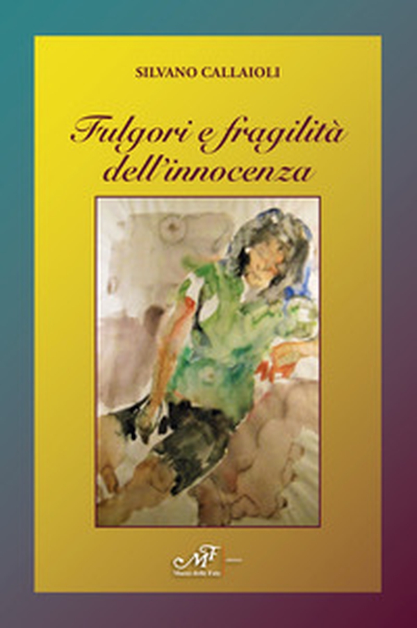 Fulgori e fragilità dell'innocenza - Librerie.coop Fulgori e fragilità dell'innocenza - Librerie.coop