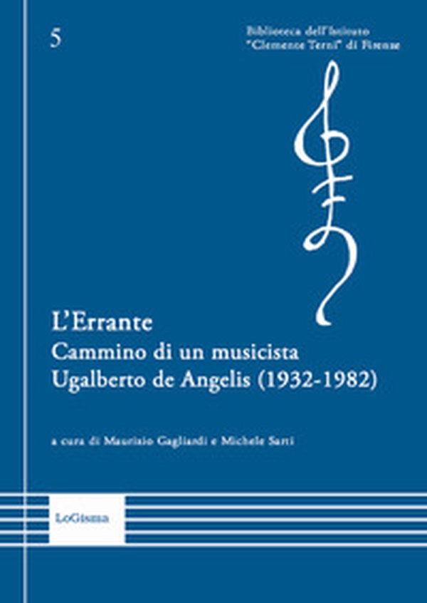 L'Errante. Cammino di un musicista. Ugalberto de Angelis (1932-1982) - Librerie.coop L'Errante. Cammino di un musicista. Ugalberto de Angelis (1932-1982) - Librerie.coop