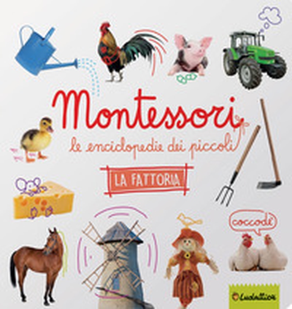 La fattoria. Montessori. Le enciclopedie dei piccoli - Librerie.coop La fattoria. Montessori. Le enciclopedie dei piccoli - Librerie.coop