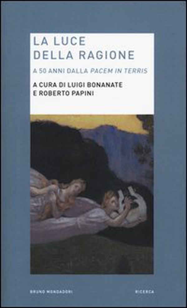 La luce della ragione. A 50 anni dalla «Pacem in terris» - Librerie.coop La luce della ragione. A 50 anni dalla «Pacem in terris» - Librerie.coop