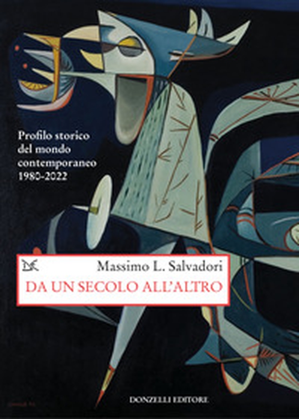 Da un secolo all'altro. Profilo storico del mondo contemporaneo 1980-2022 - Librerie.coop Da un secolo all'altro. Profilo storico del mondo contemporaneo 1980-2022 - Librerie.coop