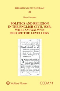 Politics and religion in the english civil war. William Walwyn before the levellers - Librerie.coop