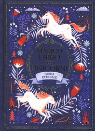 Il magico libro degli unicorni. Guida ufficiale - Librerie.coop