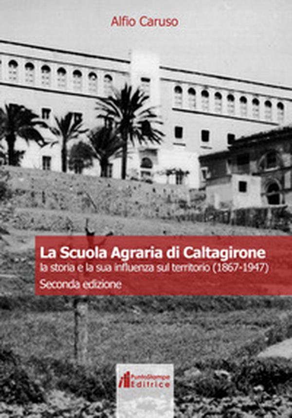 La Scuola Agraria di Caltagirone. La storia e la sua influenza sul territorio (1867-1947) - Librerie.coop La Scuola Agraria di Caltagirone. La storia e la sua influenza sul territorio (1867-1947) - Librerie.coop