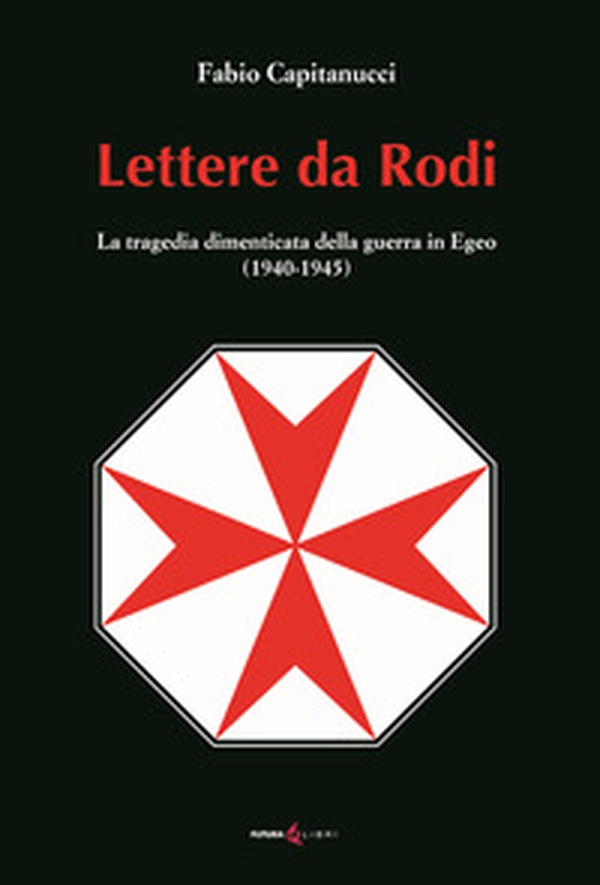 Lettere da Rodi. La tragedia dimenticata della guerra in Egeo (1940-1945) - Librerie.coop Lettere da Rodi. La tragedia dimenticata della guerra in Egeo (1940-1945) - Librerie.coop