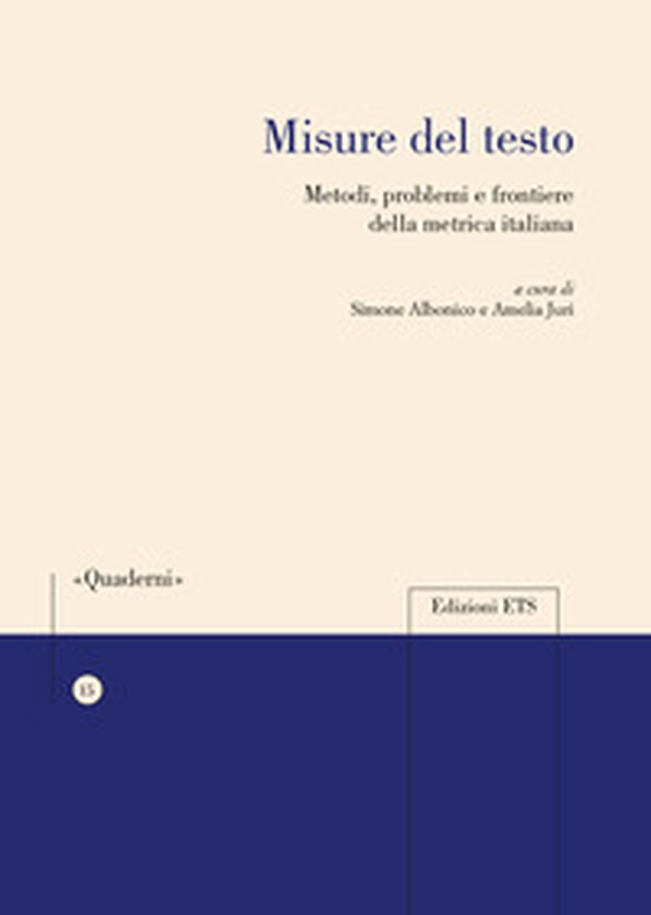 Misure del testo. Metodi, problemi e frontiere della metrica italiana - Librerie.coop Misure del testo. Metodi, problemi e frontiere della metrica italiana - Librerie.coop