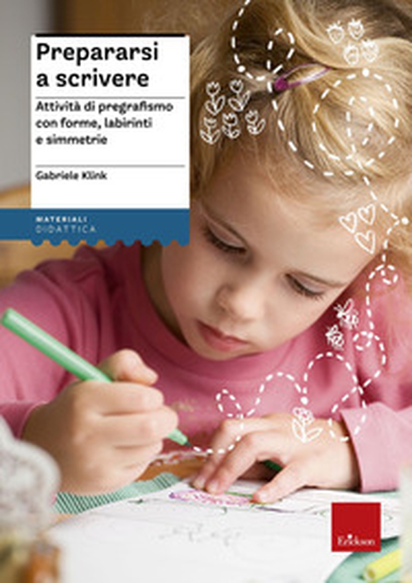 Prepararsi a scrivere. Attività di pregrafismo con forme, labirinti e simmetrie - Librerie.coop Prepararsi a scrivere. Attività di pregrafismo con forme, labirinti e simmetrie - Librerie.coop