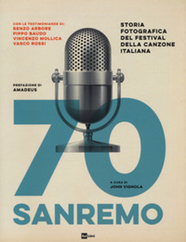 70 Sanremo. Storia fotografica del festival della canzone italiana - Librerie.coop 70 Sanremo. Storia fotografica del festival della canzone italiana - Librerie.coop