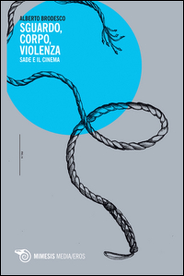 Sguardo, corpo, violenza. Sade e il cinema - Librerie.coop Sguardo, corpo, violenza. Sade e il cinema - Librerie.coop