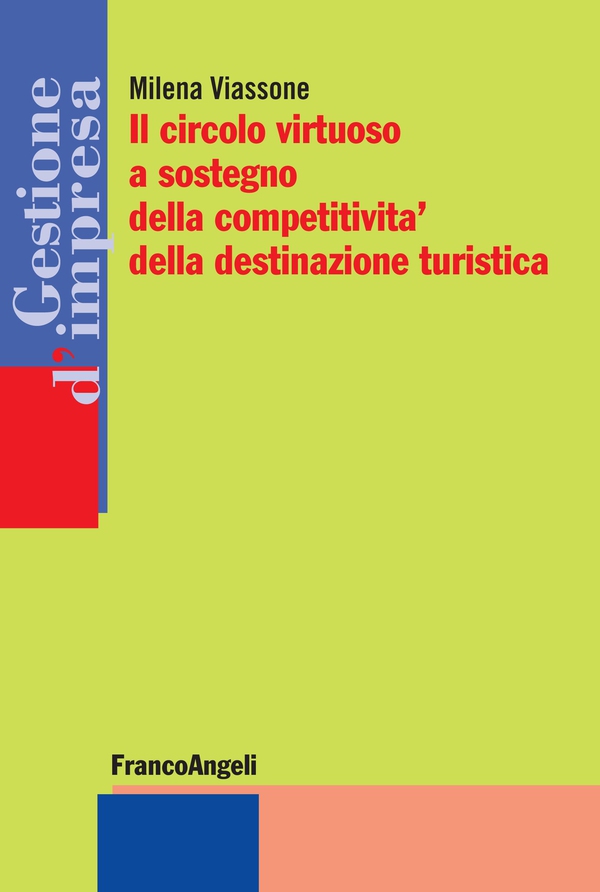 Il circolo virtuoso a sostegno della competitività della destinazione turistica - Librerie.coop Il circolo virtuoso a sostegno della competitività della destinazione turistica - Librerie.coop