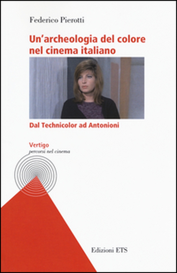 Un'archeologia del colore nel cinema italiano. Dal Technicolor ad Antonioni - Librerie.coop Un'archeologia del colore nel cinema italiano. Dal Technicolor ad Antonioni - Librerie.coop