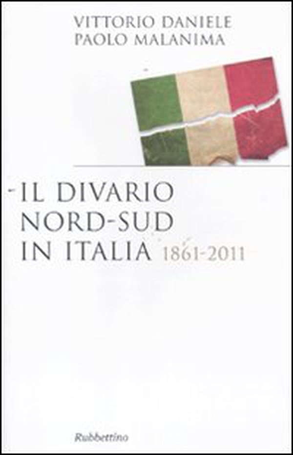 Il divario Nord-Sud in Italia 1861-2011 - Librerie.coop Il divario Nord-Sud in Italia 1861-2011 - Librerie.coop