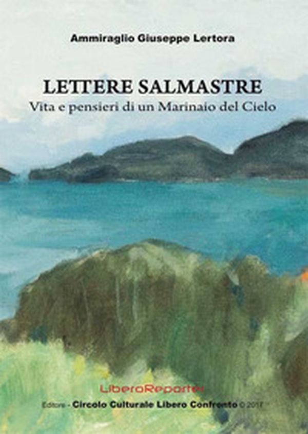 Lettere salmastre. Vita e pensieri di un marinaio del cielo - Librerie.coop Lettere salmastre. Vita e pensieri di un marinaio del cielo - Librerie.coop