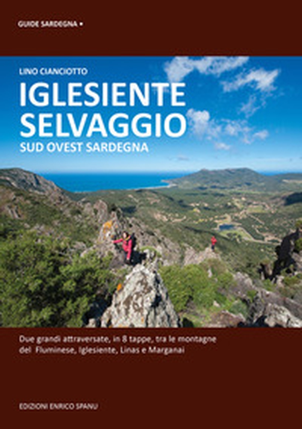 Iglesiente selvaggio. Sud Ovest Sardegna - Librerie.coop Iglesiente selvaggio. Sud Ovest Sardegna - Librerie.coop