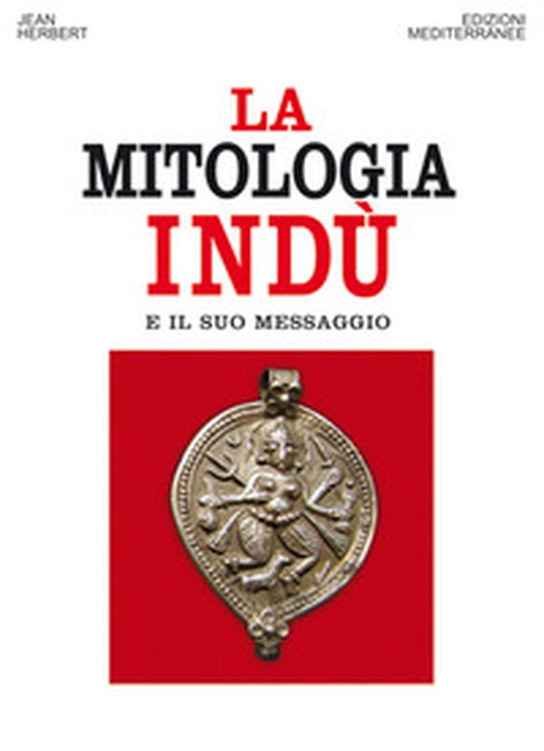 La mitologia indù e il suo messaggio - Librerie.coop La mitologia indù e il suo messaggio - Librerie.coop