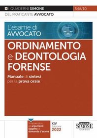 L'esame di avvocato. Ordinamento e deontologia forense. Manuale di sintesi per la prova orale - Librerie.coop