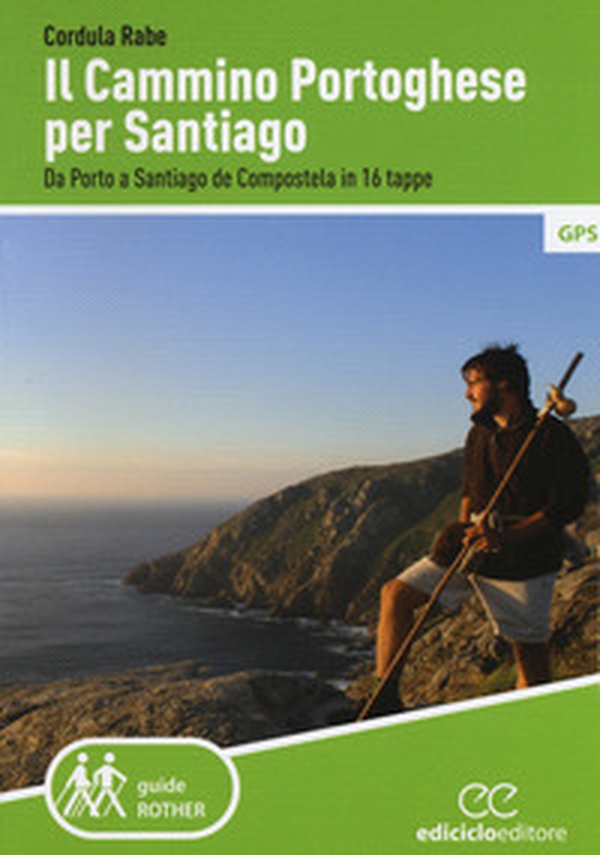 Il cammino di Santiago. Da Porto a Santiago de Compostela in 16 tappe - Librerie.coop Il cammino di Santiago. Da Porto a Santiago de Compostela in 16 tappe - Librerie.coop