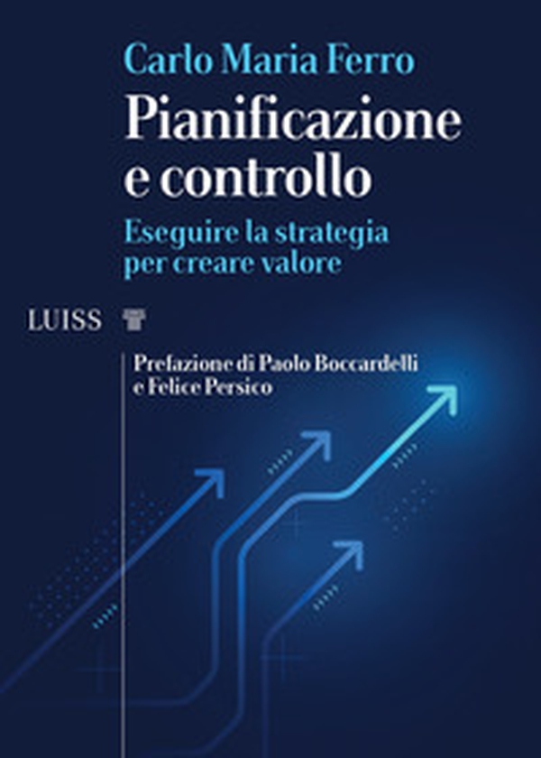 Pianificazione e controllo. Eseguire la strategia per creare valore - Librerie.coop Pianificazione e controllo. Eseguire la strategia per creare valore - Librerie.coop