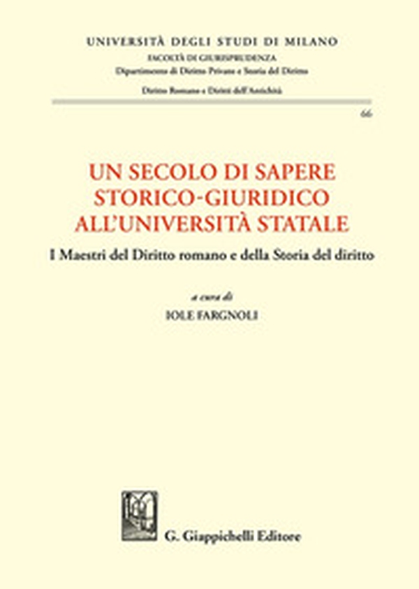 Un secolo di sapere storico-giuridico all'Università Statale. I Maestri del diritto romano e della storia del diritto - Librerie.coop Un secolo di sapere storico-giuridico all'Università Statale. I Maestri del diritto romano e della storia del diritto - Librerie.coop