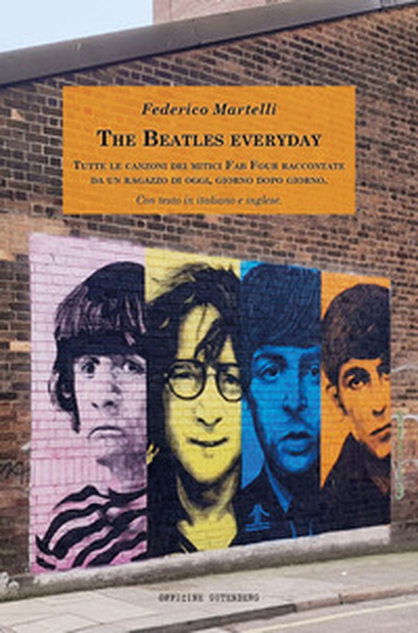 The Beatles everyday. Tutte le canzoni dei mitici Fab Four raccontate da un ragazzo di oggi, giorno dopo giorno. Con testo in italiano e inglese - Librerie.coop The Beatles everyday. Tutte le canzoni dei mitici Fab Four raccontate da un ragazzo di oggi, giorno dopo giorno. Con testo in italiano e inglese - Librerie.coop