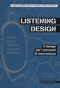 Listening design. Il design per i processi di innovazione - Librerie.coop